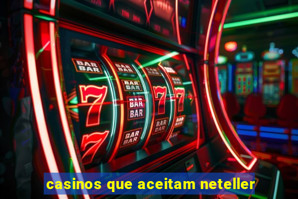 casinos que aceitam neteller